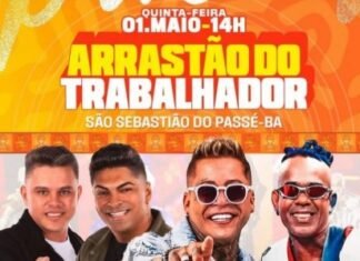 ATRAÇÕES CONFIRMADAS PRO ARRASTÃO DO TRABALHADOR EM SÃO SEBASTIÃO DO PASSÉ